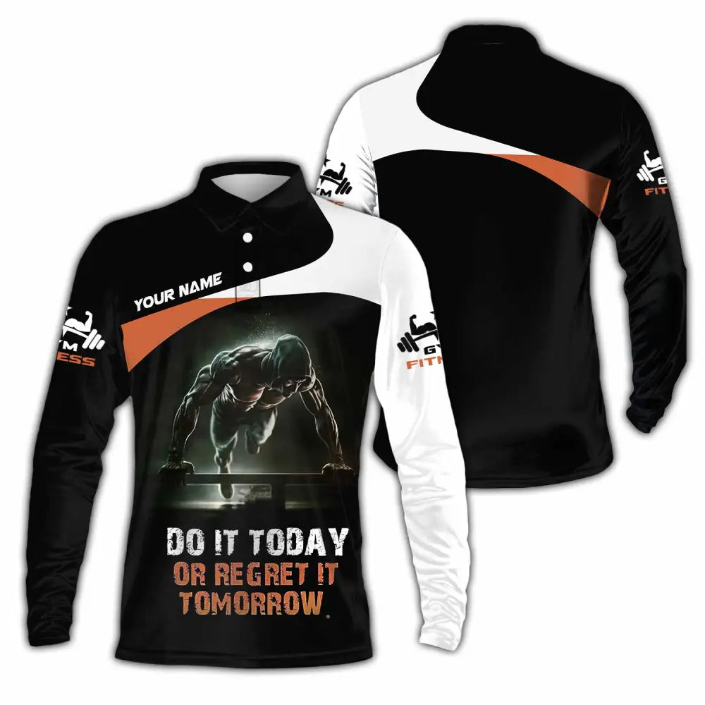 Unisex Shirt - Custom Do It Today Or Regret It Tomorrow Sporty Shirt Long Sleeve Polo / S T-shirt