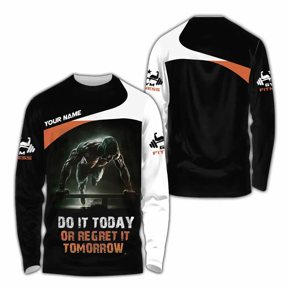 Unisex Shirt - Custom Do It Today Or Regret It Tomorrow Sporty Shirt Long Sleeve Shirt / S T-shirt