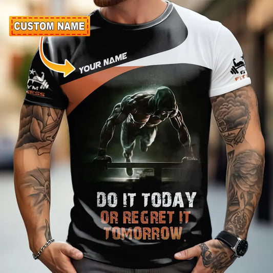 Unisex Shirt - Custom Do It Today Or Regret It Tomorrow Sporty Shirt T-shirt