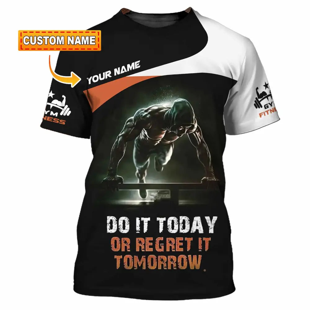 Unisex Shirt - Custom Do It Today Or Regret It Tomorrow Sporty Shirt T-shirt
