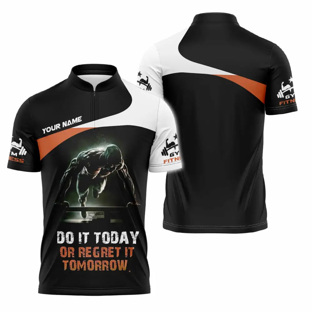 Unisex Shirt - Custom Do It Today Or Regret It Tomorrow Sporty Shirt Zipper Polo Shirt / S T-shirt